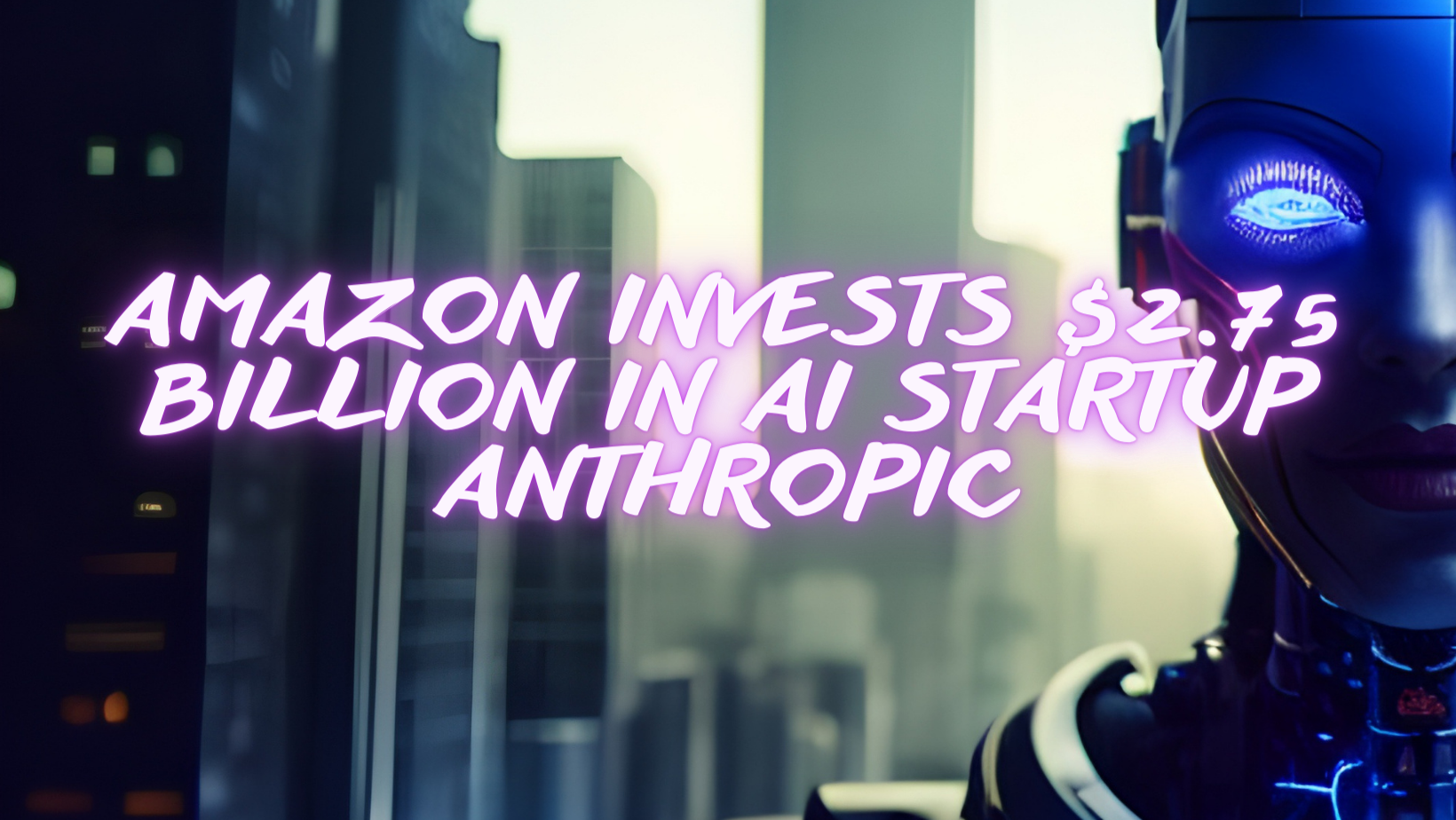 Amazon Invests $2.75 Billion In AI Startup Anthropic | Federica Montella